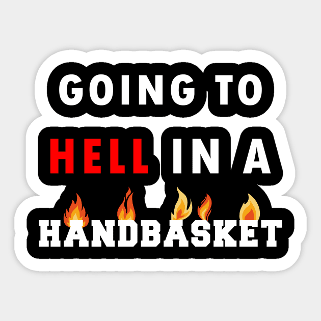 Going to hell in a handbasket Sticker by Flipodesigner